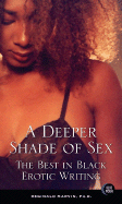A Deeper Shade of Sex: The Best in Black Erotic Writing - Martin, Reginald, Ph.D. (Editor)