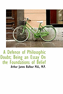 A Defence of Philosophic Doubt; Being an Essay on the Foundations of Belief