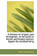 A Defence of Virginia: (and Through Her, of the South) in Recent and Pending Contests