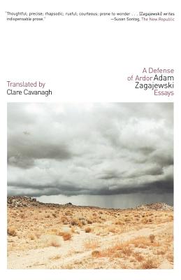 A Defense of Ardor - Zagajewski, Adam, and Cavanagh, Clare, Professor (Translated by)
