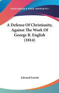 A Defense Of Christianity, Against The Work Of George B. English (1814)