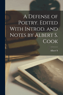 A Defense of Poetry. Edited with Introd. and Notes by Albert S. Cook