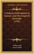 A Defense of Revelation in General, and the Gospel in Particular (1766)