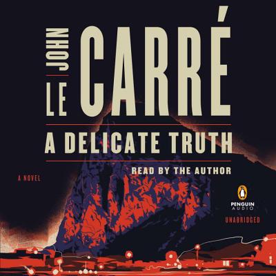 A Delicate Truth - le Carre, John (Read by)