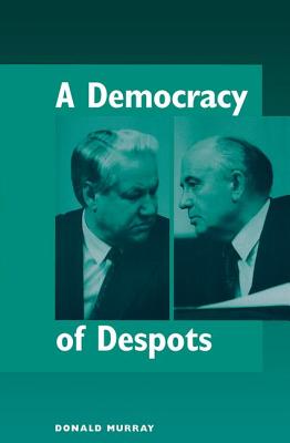 A Democracy Of Despots - Murray, Donald