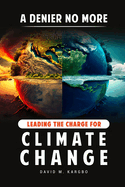 A Denier No More: Leading the Charge for Climate Change