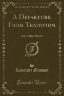 A Departure from Tradition: And Other Stories (Classic Reprint)