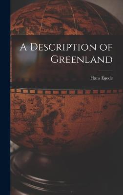 A Description of Greenland - Egede, Hans