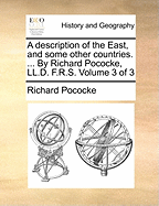 A Description of the East, and Some Other Countries. ... By Richard Pococke, LL.D. F.R.S. of 3; Volume 2