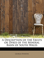 A Description of the Faults or Dykes of the Mineral Basin of South Wales