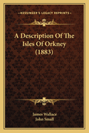 A Description Of The Isles Of Orkney (1883)