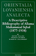 A Descriptive Bibliography of Allama Muhammad Iqbal (1877-1938)
