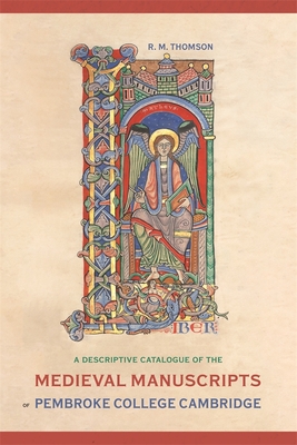 A Descriptive Catalogue of the Medieval Manuscripts of Pembroke College, Cambridge - Thomson, Rodney M
