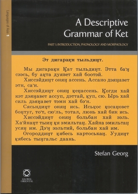 A Descriptive Grammar of Ket (Yenisei-Ostyak): Part 1: Introduction, Phonology and Morphology - Georg, Stefan