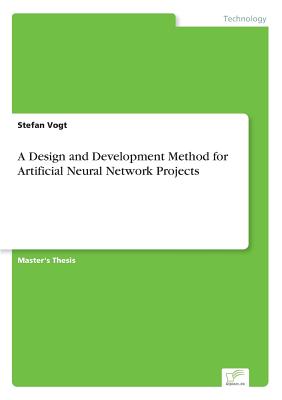 A Design and Development Method for Artificial Neural Network Projects - Vogt, Stefan