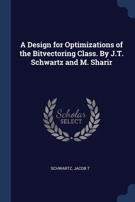 A Design for Optimizations of the Bitvectoring Class. By J.T. Schwartz and M. Sharir - Schwartz, Jacob T