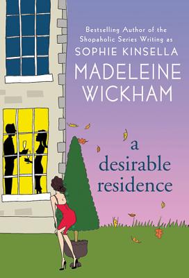 A Desirable Residence: A Novel of Love and Real Estate - Wickham, Madeleine