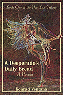 A Desperado's Daily Bread: A Novella