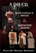 A Deuce: Mustapha's Bride & Medicine Show