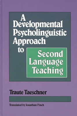 A Developmental Psycholinguistic Approach to Second Language Teaching - Taeschner, Traute