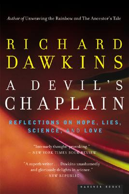 A Devil's Chaplain: Reflections on Hope, Lies, Science, and Love - Dawkins, Richard
