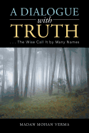 A Dialogue with Truth: . . . the Wise Call It by Many Names