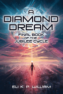 A Diamond Dream: Final Book of the Jubilee Cycle