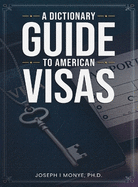 A Dictionary Guide to American Visas: Self-help immigration handbook