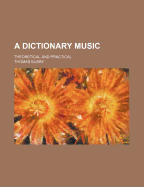 A Dictionary Music: Theoretical and Practical