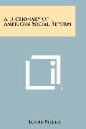 A Dictionary of American Social Reform