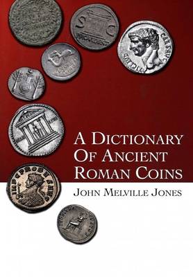 A Dictionary of Ancient Roman Coins - Jones, John M.