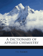 A Dictionary of Applied Chemistry