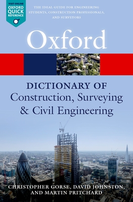 A Dictionary of Construction, Surveying, and Civil Engineering - Gorse, Christopher (Editor), and Johnston, David (Editor), and Pritchard, Martin (Editor)