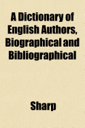 A Dictionary of English Authors, Biographical and Bibliographical