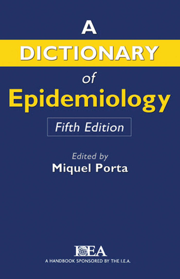 A Dictionary of Epidemiology - Porta, Miquel (Editor)