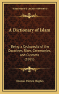 A Dictionary of Islam: Being a Cyclopedia of the Doctrines, Rites, Ceremonies, and Customs (1885)