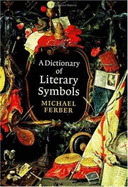 A Dictionary of Literary Symbols - Ferber, Michael