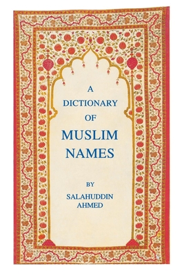 A Dictionary of Muslim Names - Ahmed, Salahuddin