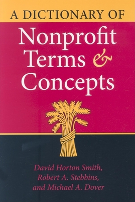 A Dictionary of Nonprofit Terms and Concepts - Smith, David Horton, and Stebbins, Robert A, and Dover, Michael A