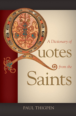 A Dictionary of Quotes from the Saints - Thigpen, Paul