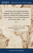 A dictionary of the English and Italian languages. By Joseph Baretti. To which is prefixed, an Italian and English grammar. A new edition. Corrected and improved, by Peter Ricci Rota, ... of 2; Volume 2