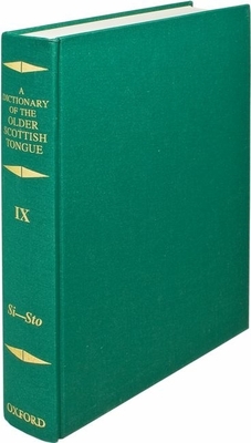 A Dictionary of the Older Scottish Tongue from the Twelfth Century to the End of the Seventeenth: Volume IX: Si-Stoytene-Sale - Aitken, A J (Editor), and Dareau, Margaret G (Editor), and Pike, Lorna (Editor)