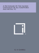 A Dictionary of the Sacred Languages of All Scriptures and Myths, V2