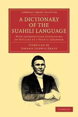 A Dictionary of the Suahili Language: With Introduction Containing an Outline of a Suahili Grammar - Krapf, Johann Ludwig (Compiled by)