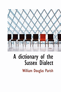 A Dictionary of the Sussex Dialect