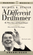 A Different Drummer: Thirty Years with Ronald Reagan