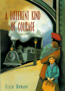 A Different Kind of Courage - Howard, Ellen