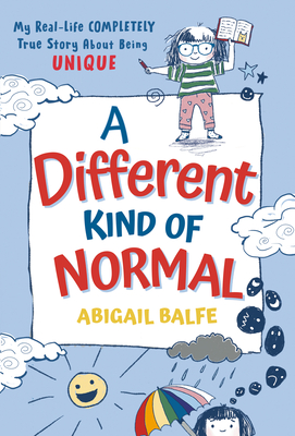 A Different Kind of Normal: My Real-Life Completely True Story about Being Unique - Balfe, Abigail