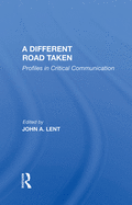 A Different Road Taken: Profiles In Critical Communication