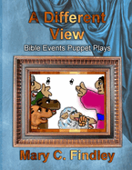 A Different View: Bible Events Puppet Plays